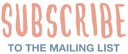 Subscribe to the Mailing List